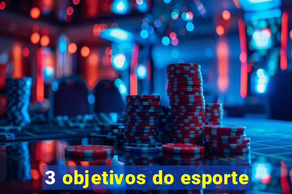 3 objetivos do esporte